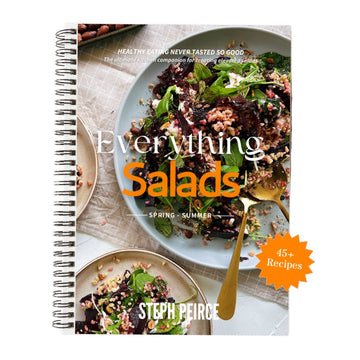 Spring + Summer Everything Salads Cookbook by Steph Peirce